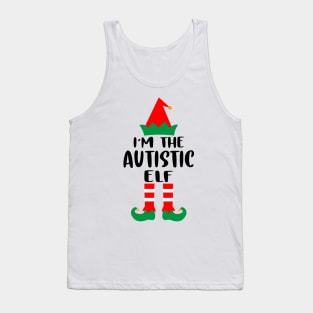 I'm The Autistic Elf Family Matching Group Christmas Costume Outfit Pajama Funny Gift Tank Top